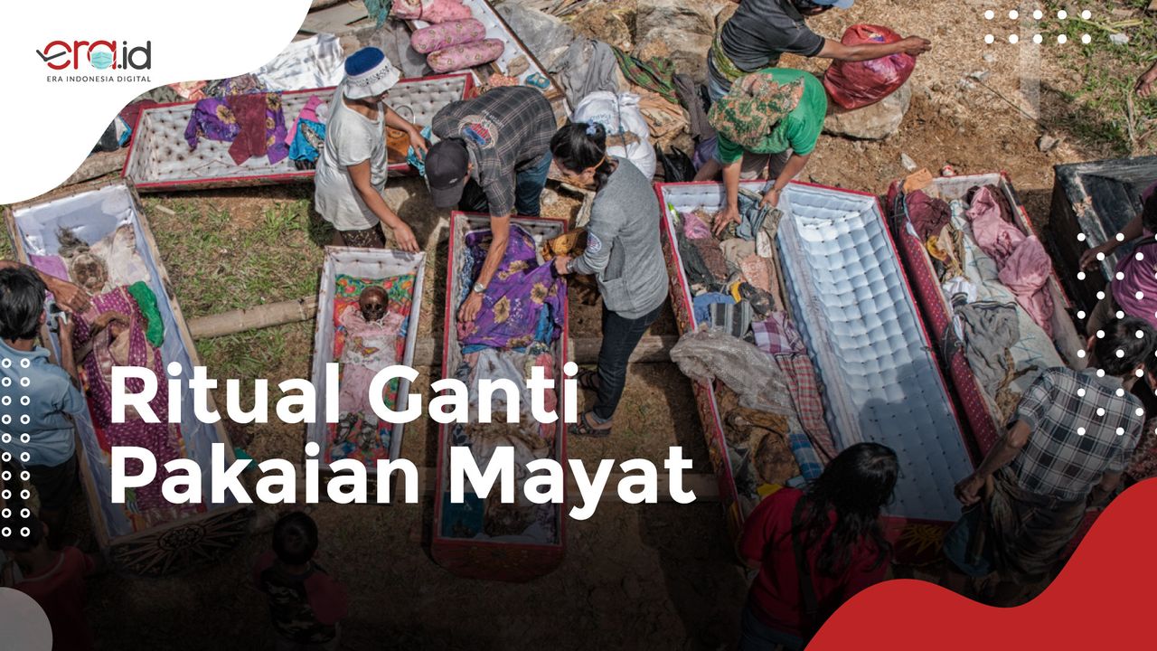 Melihat Tradisi Ma'nene, Ritual Mengganti Pakaian Mayat di Tana Toraja