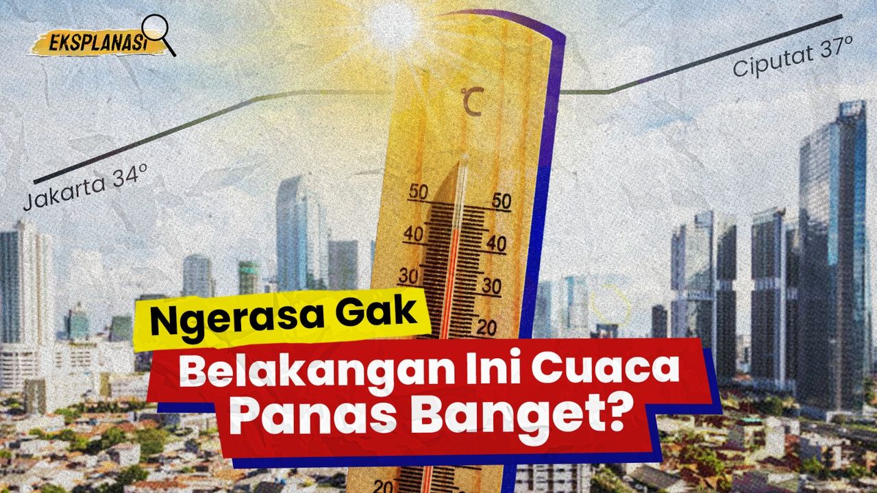 Penjelasan Kenapa Akhir-Akhir Ini Cuaca Sangat Panas