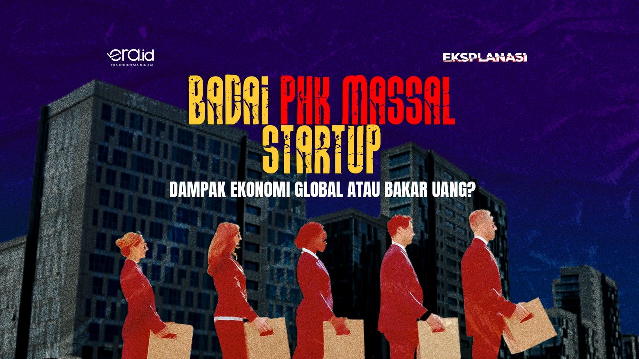 Badai PHK Massal Startup, Dampak Ekonomi Global atau Bakar Uang?