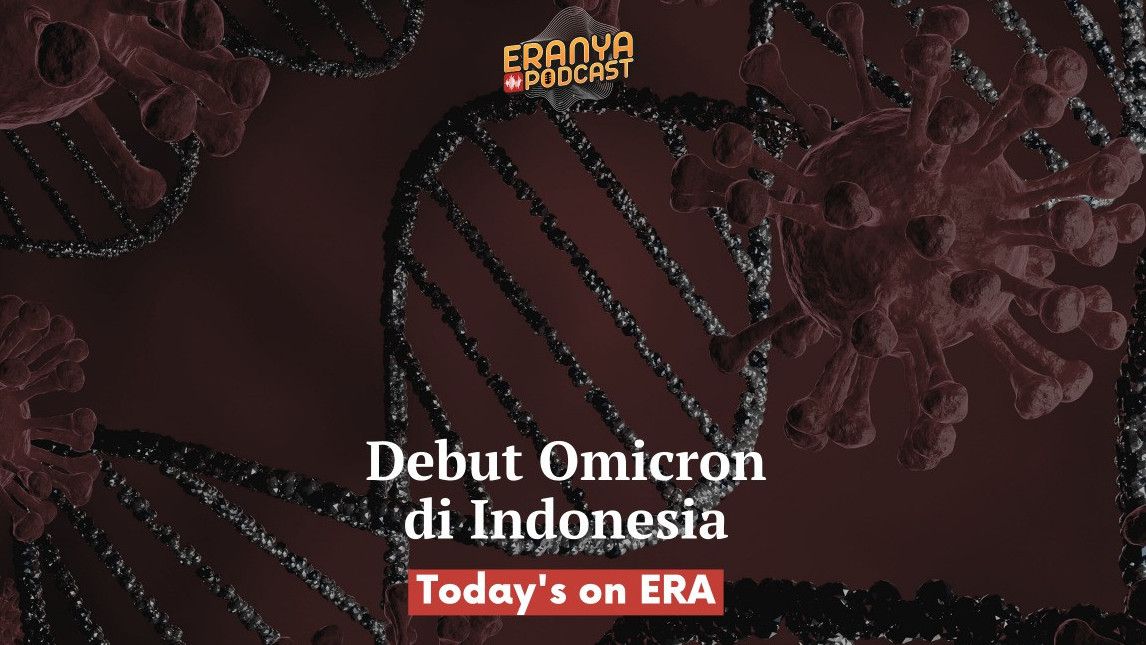 PODCAST Today's On ERA: Debut Omicron di Indonesia
