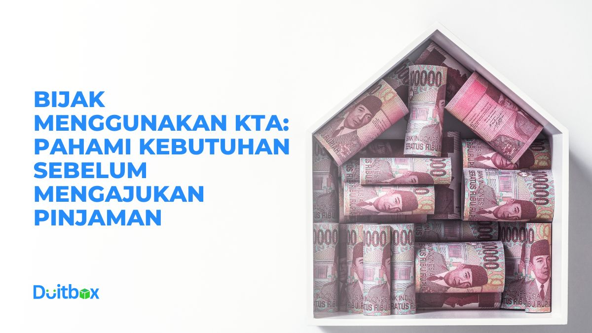 Bijak Menggunakan KTA: Pahami Kebutuhan Sebelum Mengajukan Pinjaman