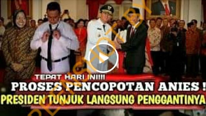 Beredar Video Pencopotan Anies Baswedan, Presiden Tunjuk Langsung Penggantinya, Benarkah?