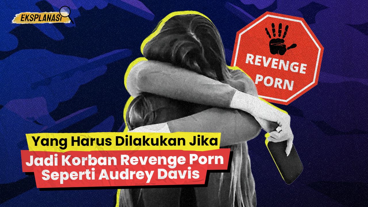 Yang Harus Dilakukan Jika Jadi Korban Revenge Porn Seperti Audrey Davis